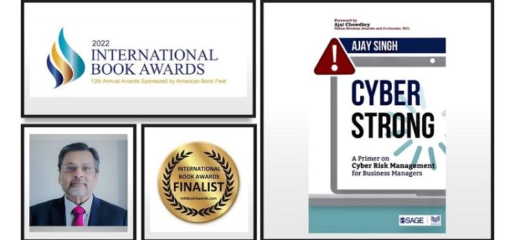 CYBERSTRONG an empowering book on Cyber Risk Management by Indian Author Ajay Singh honoured as Award Winning Finalist at International Book Awards 2022 in Los Angeles