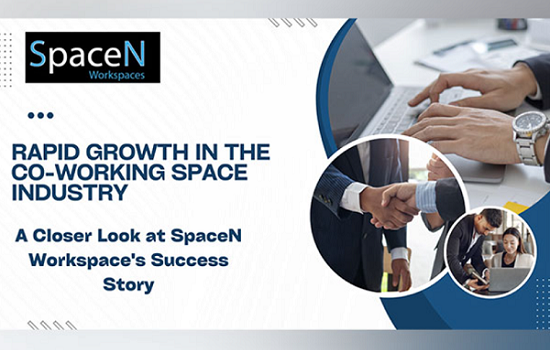Rapid Growth in the Co-working Space Industry: A Closer Look at SpaceN Workspace’s Success Story