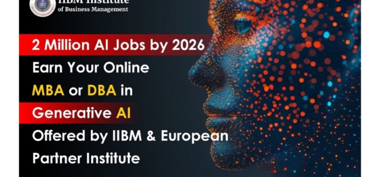 2 Million AI Jobs by 2026 — IIBM Institute Launches Online MBA and Online Doctorate (DBA) in Generative AI with Leading European University
