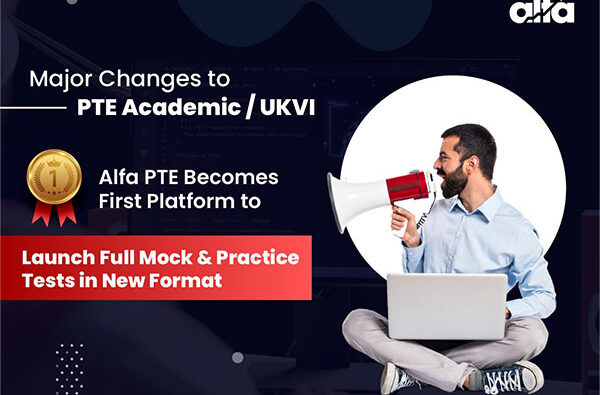 Alfa PTE Is The First Platform to Offer New-Format Mock & Practice Tests Following Major Changes Announced By Pearson to PTE Academic / UKVI