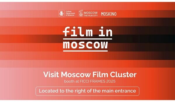 Lights, Camera, Moscow! Moskino brings world-class filming opportunities to FICCI FRAMES 2025